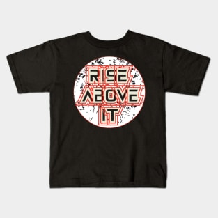 Rise Above It Kids T-Shirt